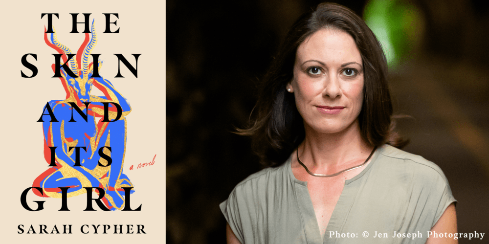 Q&A: Sarah Cypher (author of The Skin and Its Girl)
